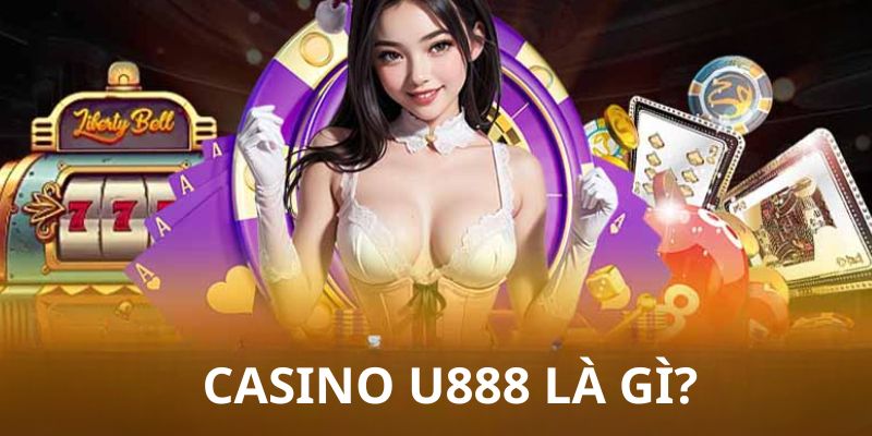 Giới thiệu casino U888