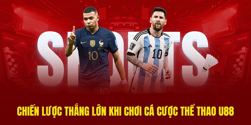 Những chiến lược cá cược thể thao U888 giúp bạn thắng lớn 