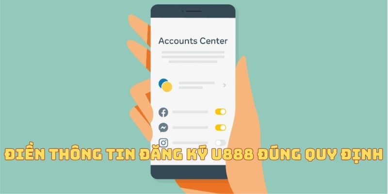 Điền thông tin đăng ký U888 đúng quy định