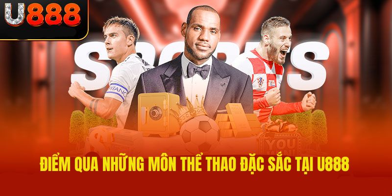 Cùng tìm hiểu những môn thể thao thú vị tại U888