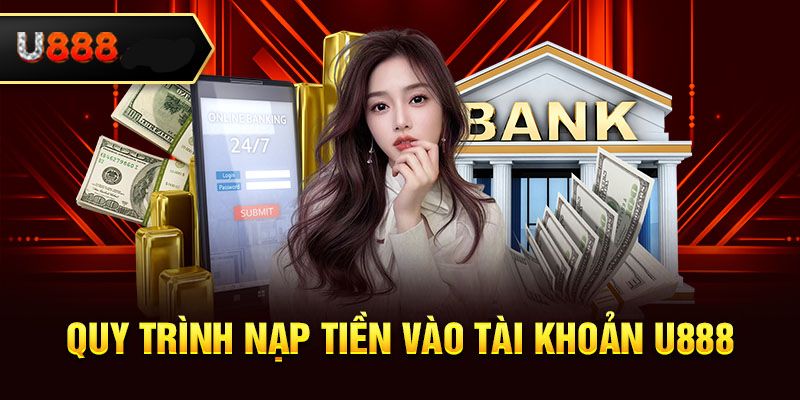 Thực hiện nạp tiền U888 chỉ với vài bước đơn giản