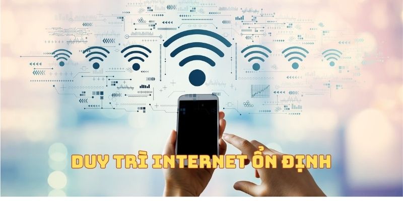 Duy trì internet luôn ổn định khi tải app U888 Duy trì internet luôn ổn định khi tải app U888