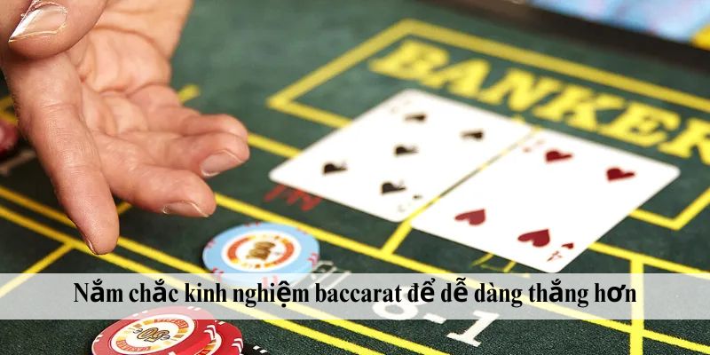 Nắm chắc kinh nghiệm baccarat để dễ dàng thắng hơn