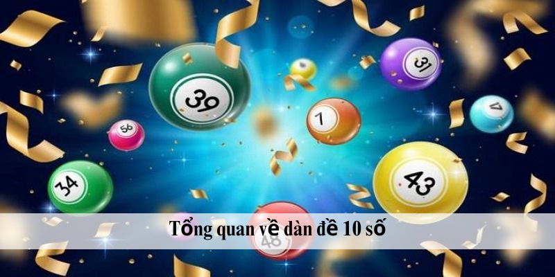 Tổng quan về dàn đề 10 số
